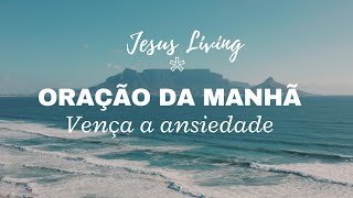 ORAO DA MANH  22 de JULHO - PARA VENCER A ANSIEDADE