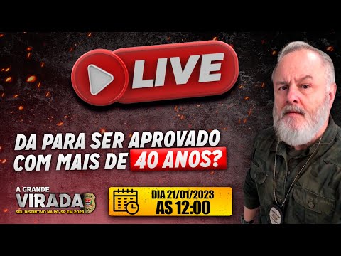 DA PARA SER APROVADO NOS CONCURSOS DA POLÍCIA CIVIL SP COM MAIS DE 40 ANOS?