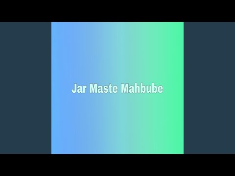 Jar Maste Mahbube