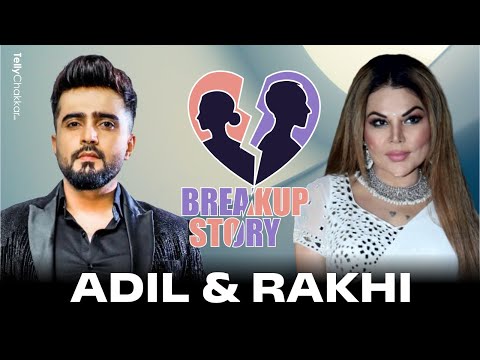 प्यार, शादी से तकरार तक, Rakhi Sawant और Adil Khan Durrani के Break-up की कहानी