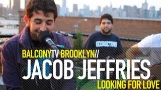 JACOB JEFFRIES BAND - LOOKING FOR LOVE (BalconyTV)