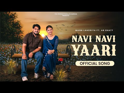 Navi Navi Yaari | Official Song | Mann Lahoriya | AB Bhatt | Diabo | Latest Punjabi Songs 2025