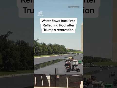 Water flows back into Reflecting Pool after Trump's renovation