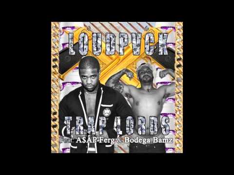 LOUDPVCK- TRAP LORDS (Feat. A$AP Ferg & Bodega Bamz)