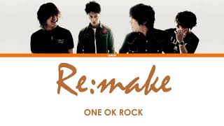 ONE OK ROCK - Re:make (Lyrics Kan/Rom/Eng/Esp)