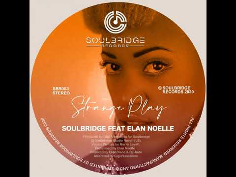 Soulbridge, Elan Noelle  _ Strange Play Fam Disco Mix