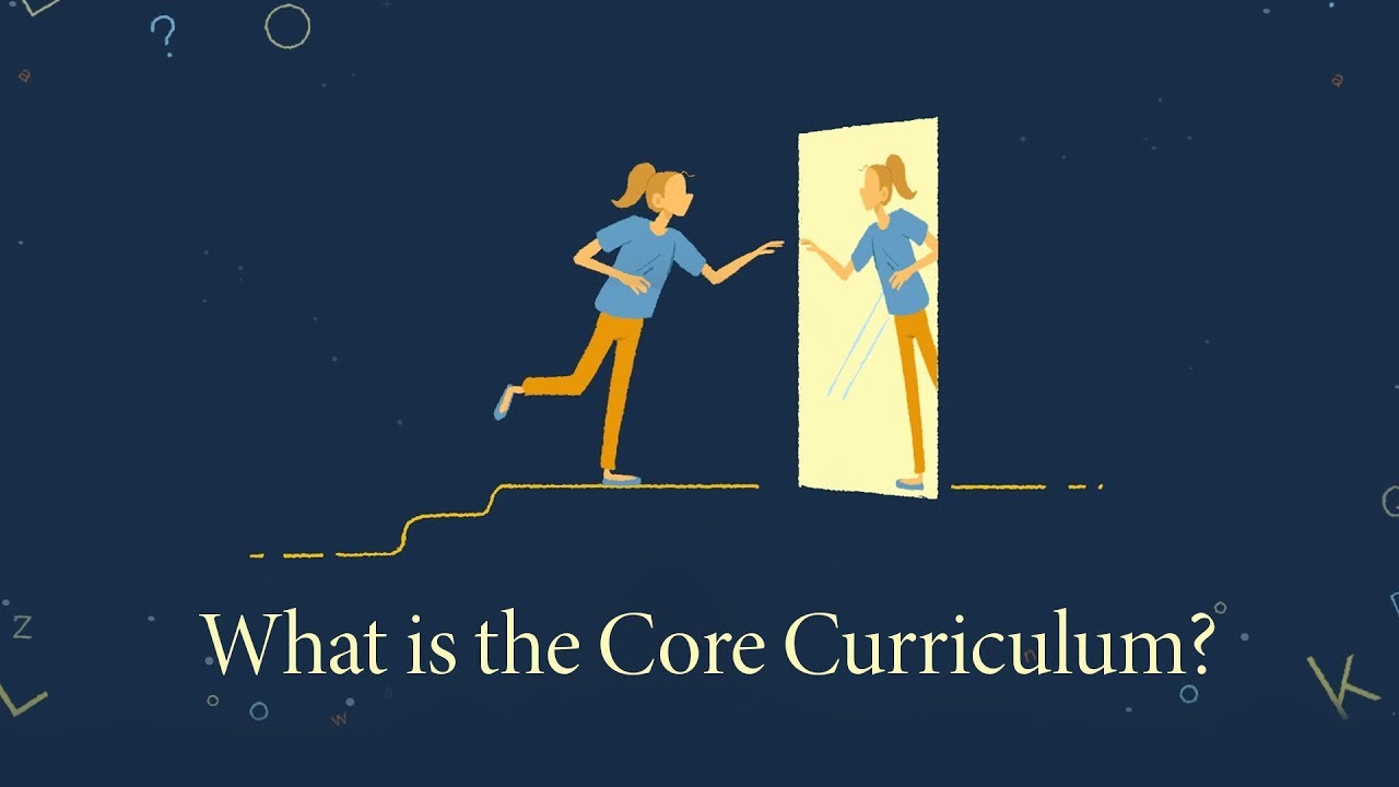 What is the Core Curriculum?