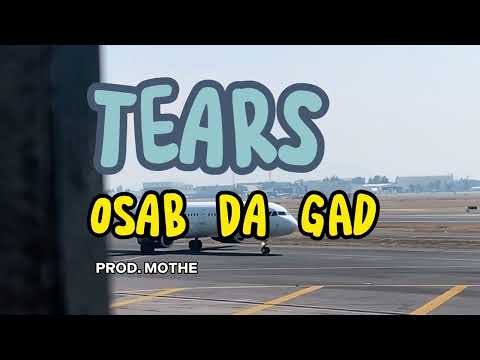 OSAB DA GAD - TEARS (Official Music Video) Prod.MOTHE