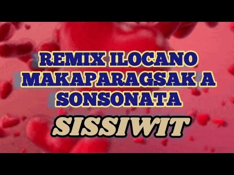 sissiwit //remix ilocano//Makaparagsak a son sonata//nonstop ilicano