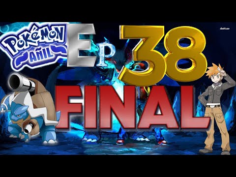 Ep.38 POKÉMON AÑIL! FINAL. SE JUGÓ COMO NUNCA Y SE...COMO SIEMPRE. MODO RADICAL