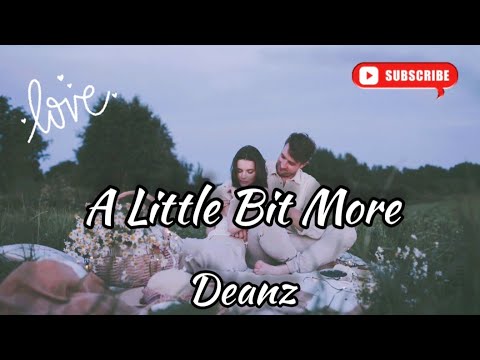 A Little Bit More- Deanz-(feat. Russell Vista), Lyric/Music Video