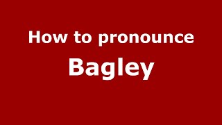 How to pronounce Bagley