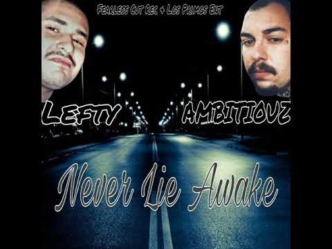"Never Lie Awake" AMBITIOUZ ft.LEFTY