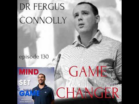 #130 Game Changer with Dr Fergus Connelly