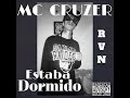 Estaba Dormido MC CRUZER RVN