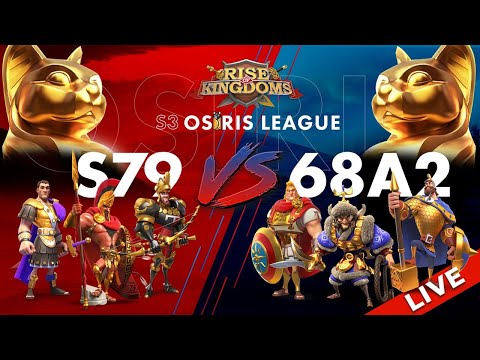 S79 (K79) vs 68A2 (K468) - OSIRIS LEAGUE SEASON 3 LIVE- Rise of Kingdoms