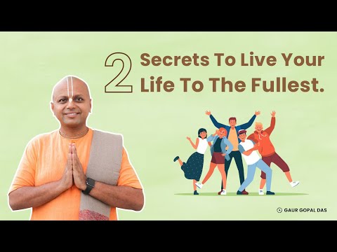 2 Secrets To Live Your Life To The Fullest | Gaur Gopal Das