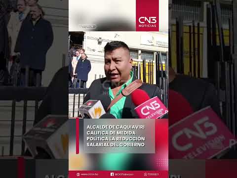 Alcalde de Caquiaviri califica de medida política la reducción salarial del Gobierno