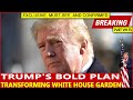 Trump S Bold Plan Transforming The White House Rose Garden
