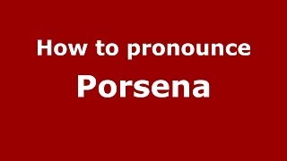 How to pronounce Porsena