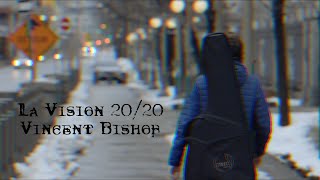 La vision 20/20 - Vincent Bishop (Vidéoclip officiel)