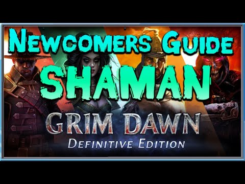 Grim Dawn Newcomer's Guide  - Episode 22 Shaman Class