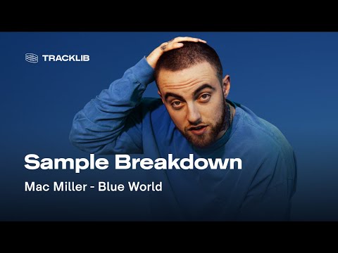 Sample Breakdown: Mac Miller - Blue World