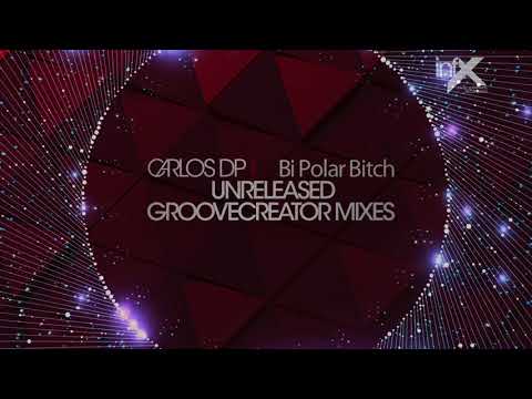 Carlos DP - Bi-Polar Bitch (Unreleased GROOVECREATOR Rework)
