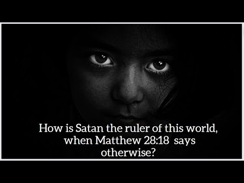 How is Satan the ruler of this world, when Matthew 28:18  says otherwise?