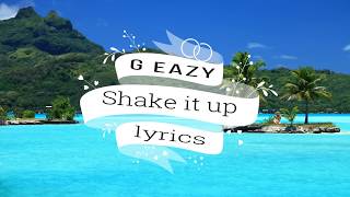 G Eazy Shake It Up (lyrics) ft E 40, MadeinTYO, 24hrs