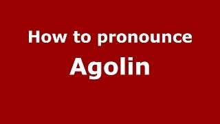 How to pronounce Agolin