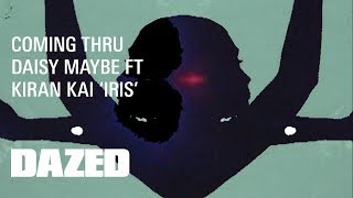 Daisy Maybe ft Kiran Kai ‘Iris’