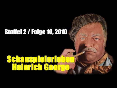 Schauspielerleben: Heinrich George (Staffel 2 / Folge 10, 2010)