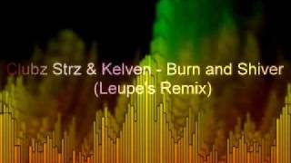Clubz Strz & Kelven - Burn and Shiver (Leupe's Remix)