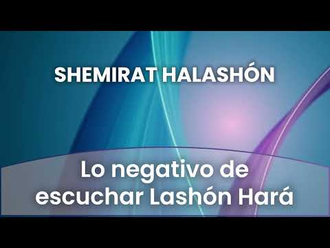 7 - Lo negativo de escuchar Lashón Hará