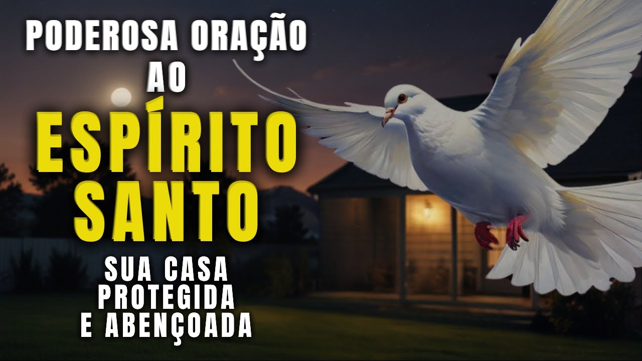 Experimente Agora Esta Poderosa Oração Ao Espírito Santo Para Proteger E Abençoar Sua Casa!