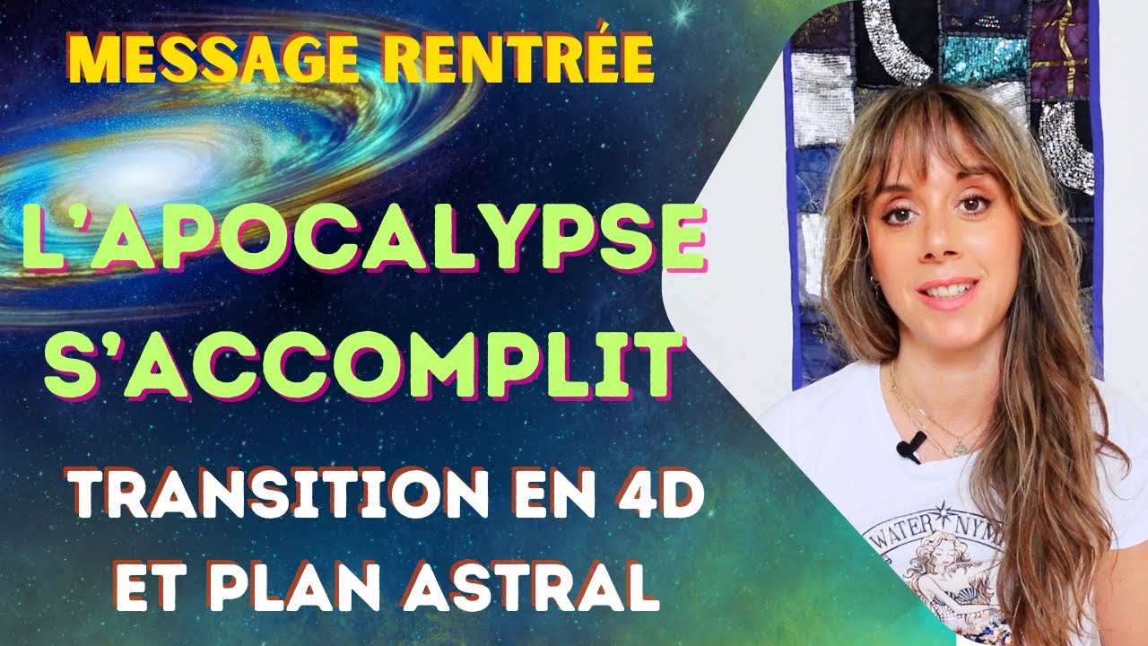 Une Rentrée Chargée en Énergie ! - L' Apocalypse s'accomplit  - Transition dans la 4D