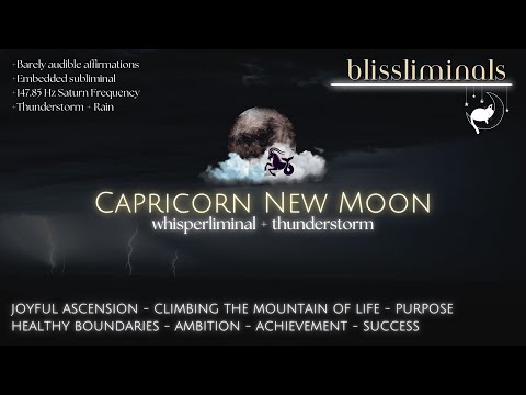 capricorn new moon whisperliminal +thunder +147.85Hz [ASCENSION AMBITION INEVITABLE SUCCESS] ♑🌑✨