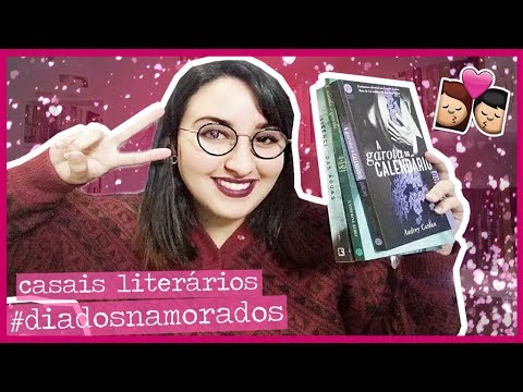 TOP 3 CASAIS DA LITERATURA | #DIADOSNAMORADOS | por Carol Sant