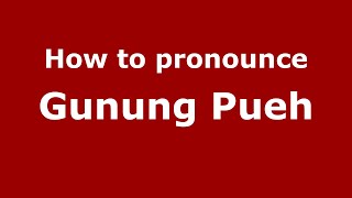 How to pronounce Gunung Pueh