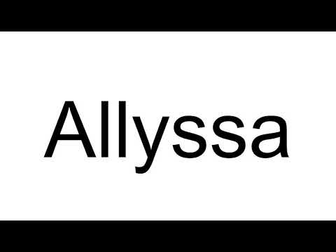 How to Pronounce Allyssa