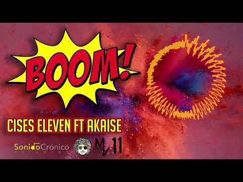 CISES ELEVEN FT AKAISE - BOOM!