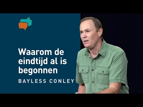 Waarom de eindtijd al begonnen is (2) – Bayless Conley