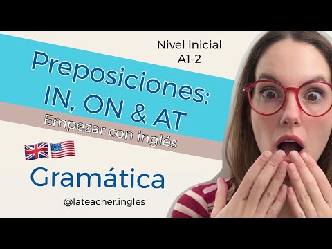 A1-2. Preposiciones IN, ON, AT. Lugar y tiempo. Explicación& ejemplos. Inglés para hispanohablantes