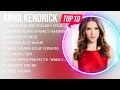 Top 10 Songs Anna Kendrick 2024 Best Anna Kendrick Playlist 2024