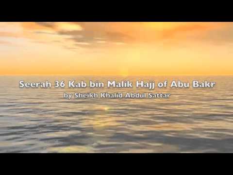 Seerah 36 Prophet Muhammad Kab bin Malik Hajj of Abu Bakr by Sheikh Khalid Abdul Sattar