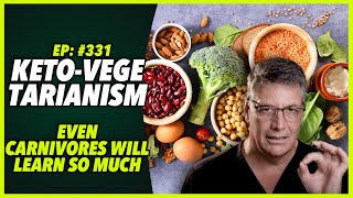 Ep:331 KETO-VEGETARIANISM – EVEN CARNIVORES WILL LEARN SO MUCH
