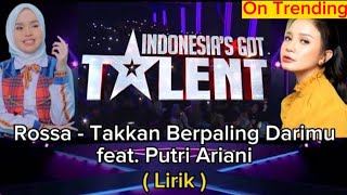 Putri Ariani ft Rossa - Takkan Berpaling Dari-Mu (Indoneia&#39;s Got Talent) | Lirik