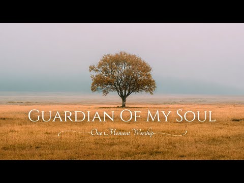 Guardian of My Soul | Christian Worship Song | Official Lyric Video