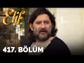Elif 417 Bölüm